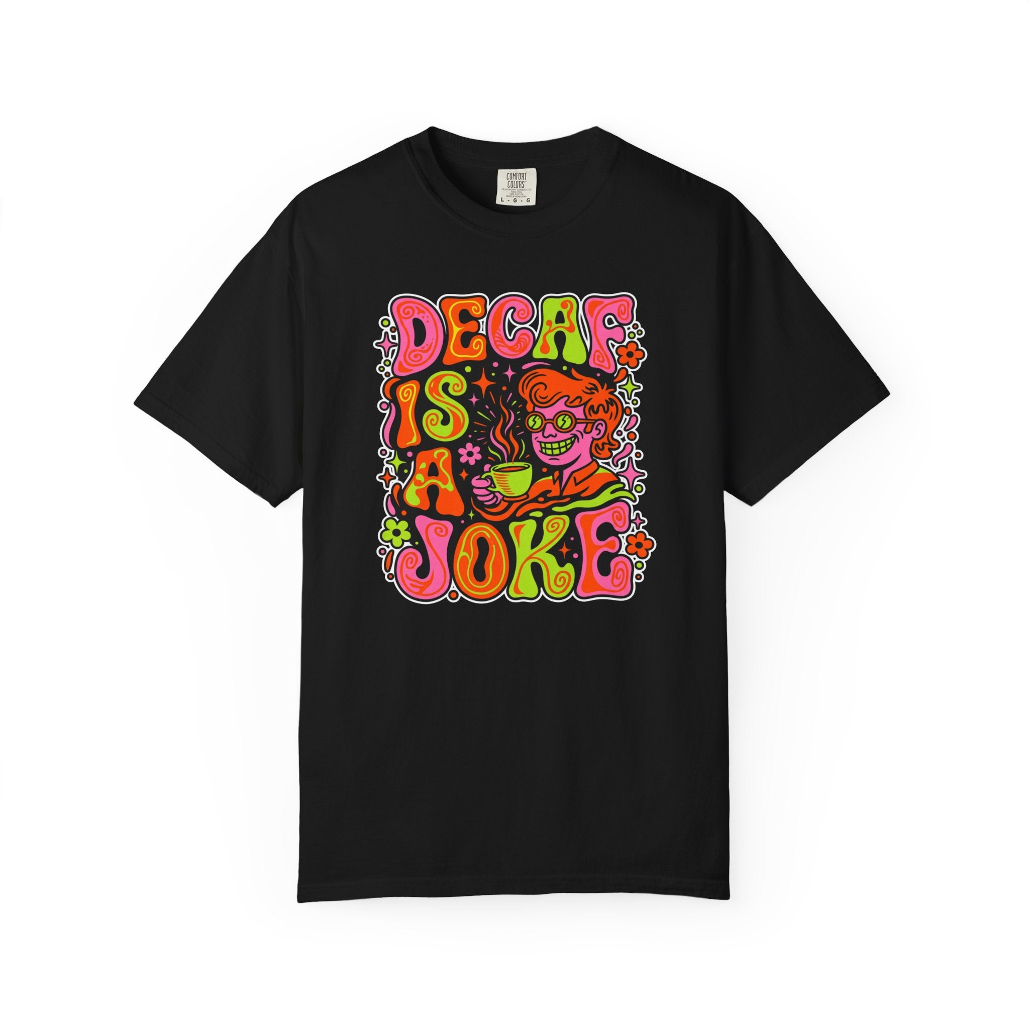 Black t-shirt with a retro, psychedelic graphic reading Decaf Is A Joke with a coffee-drinking man.