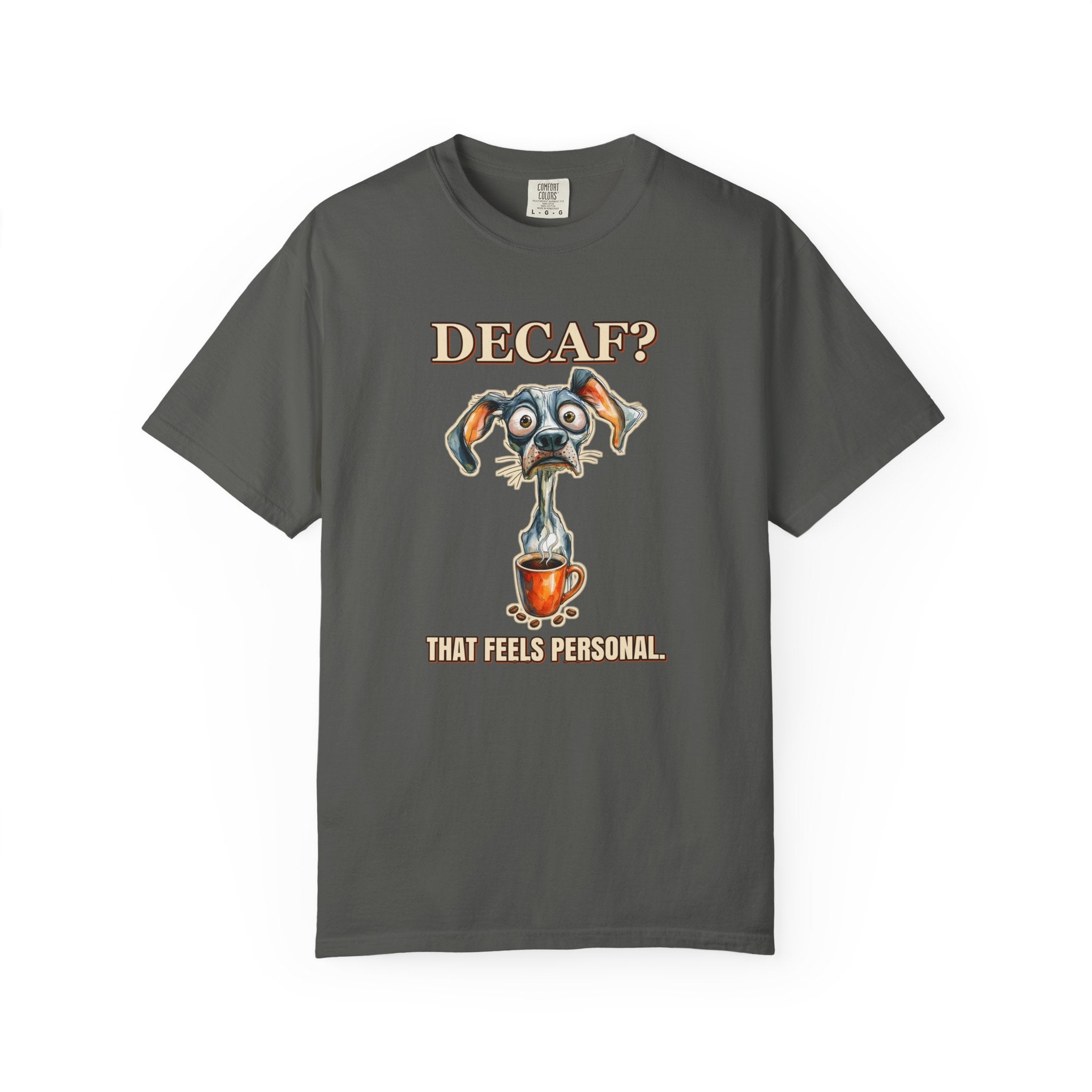 Coffee Dog T-Shirt — "Decaf? That Feels Personal." Funny Coffee Lover Tee