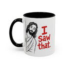 White ceramic mug with a black handle and interior, featuring a drawing of Jesus saying I Saw that.