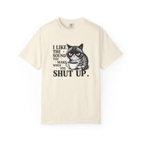 I Like the Sound You Make When You Shut Up — Snarky Graphic T-Shirt