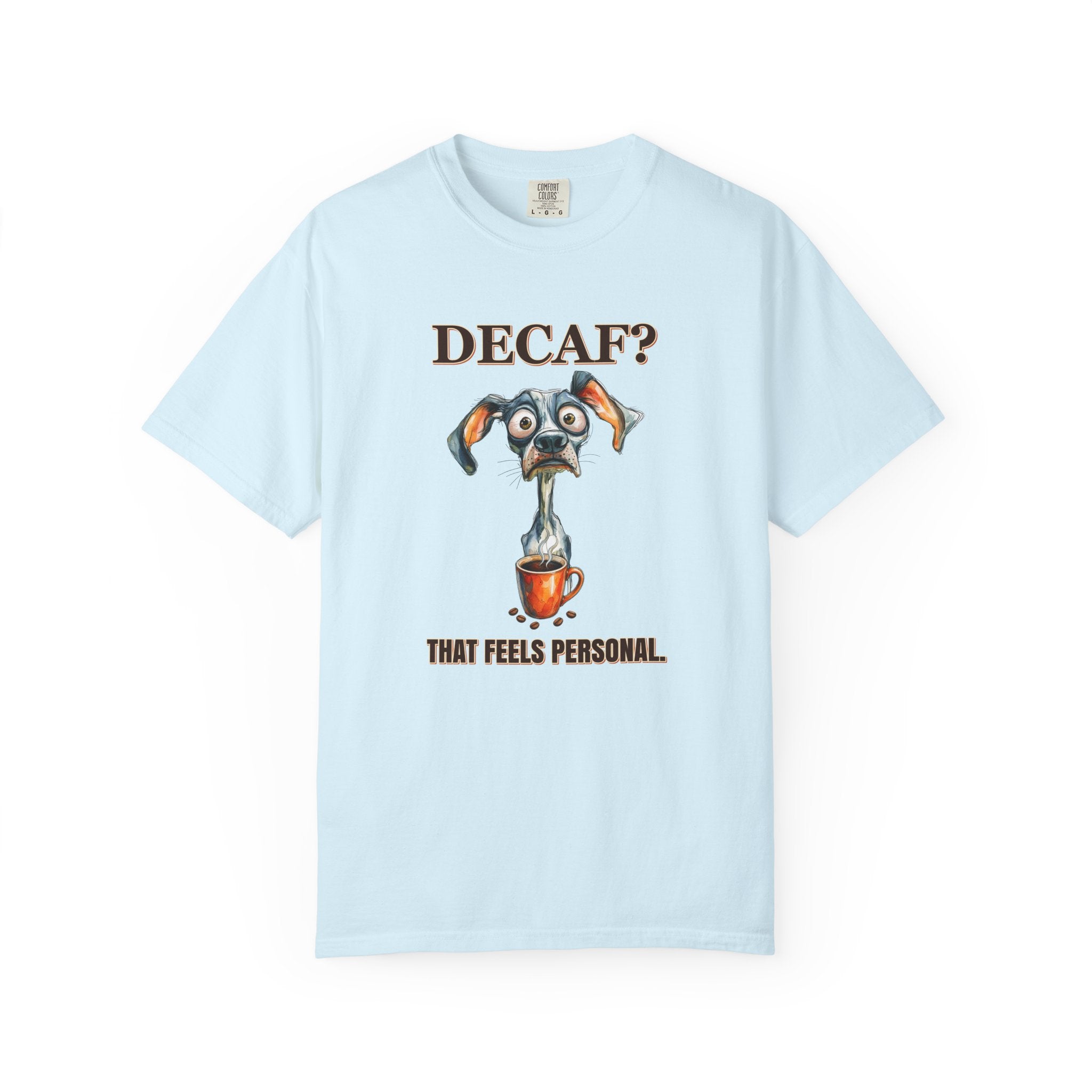 Decaf? That Feels Personal Tee — Funny Coffee Dog T-Shirt