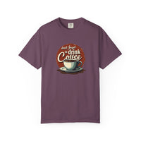 Don’t Forget to Drink Coffee Vintage Tee — Comfort Colors Garment-Dyed T-Shirt