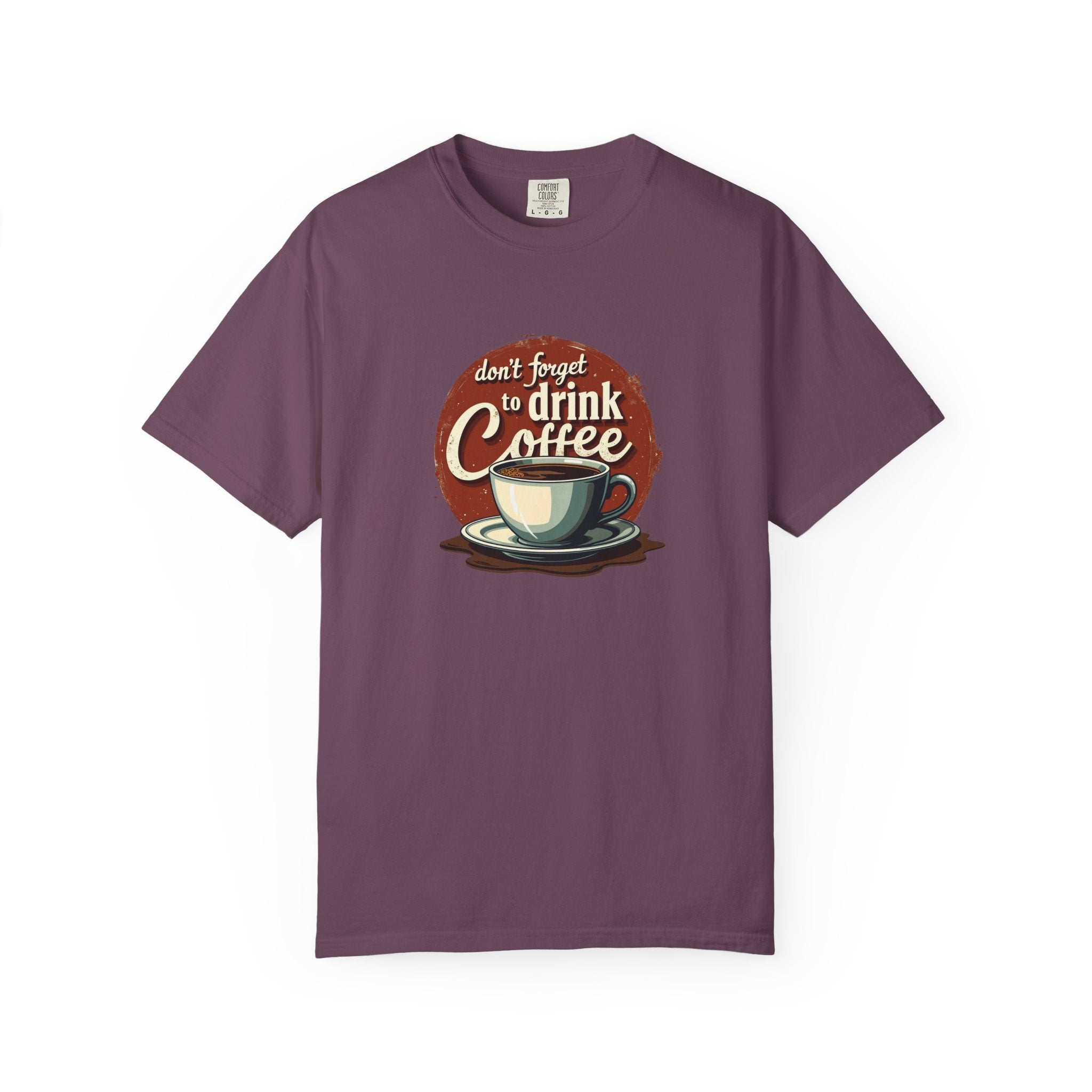 Don’t Forget to Drink Coffee Vintage Tee — Comfort Colors Garment-Dyed T-Shirt