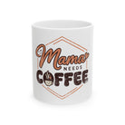 White ceramic mug featuring the text Mama Needs Coffee with a small coffee cup graphic.