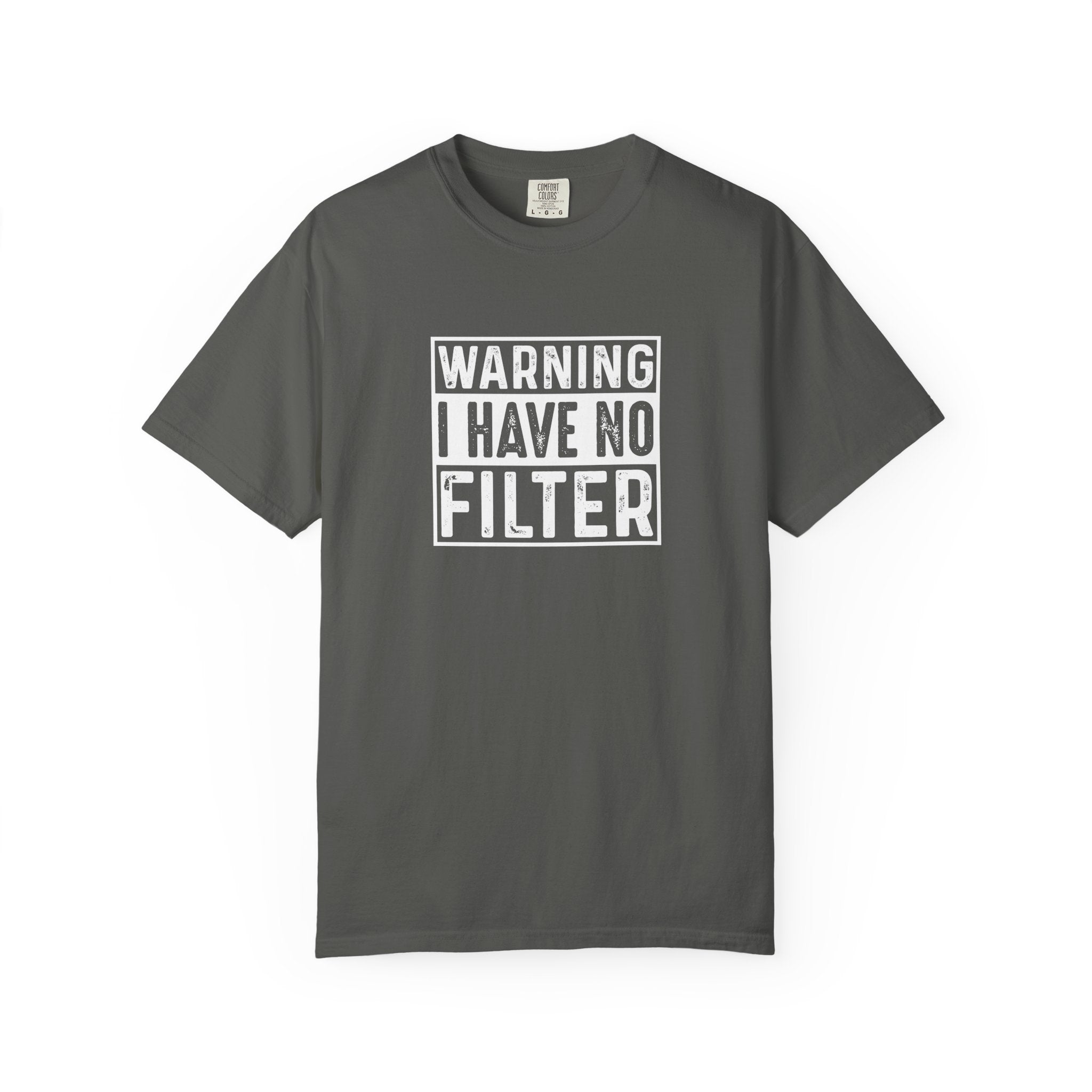 Warning I Have No Filter T-Shirt | Comfort Colors 1717 | Funny Sarcastic Graphic Tee