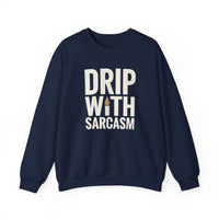 Drip With Sarcasm Funny Coffee Sweatshirt – Unisex Gildan 18000 Crewneck