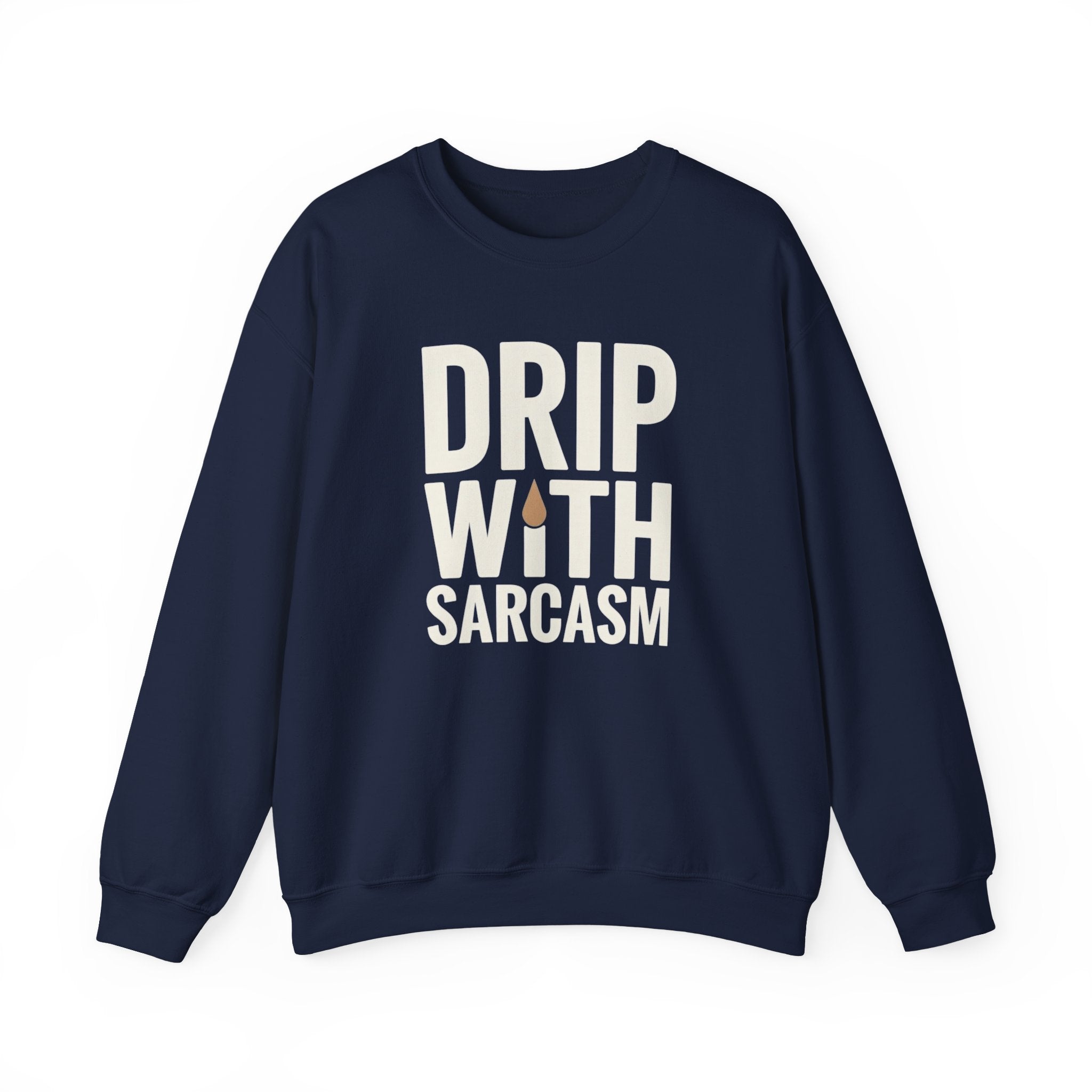 Drip With Sarcasm Funny Coffee Sweatshirt – Unisex Gildan 18000 Crewneck