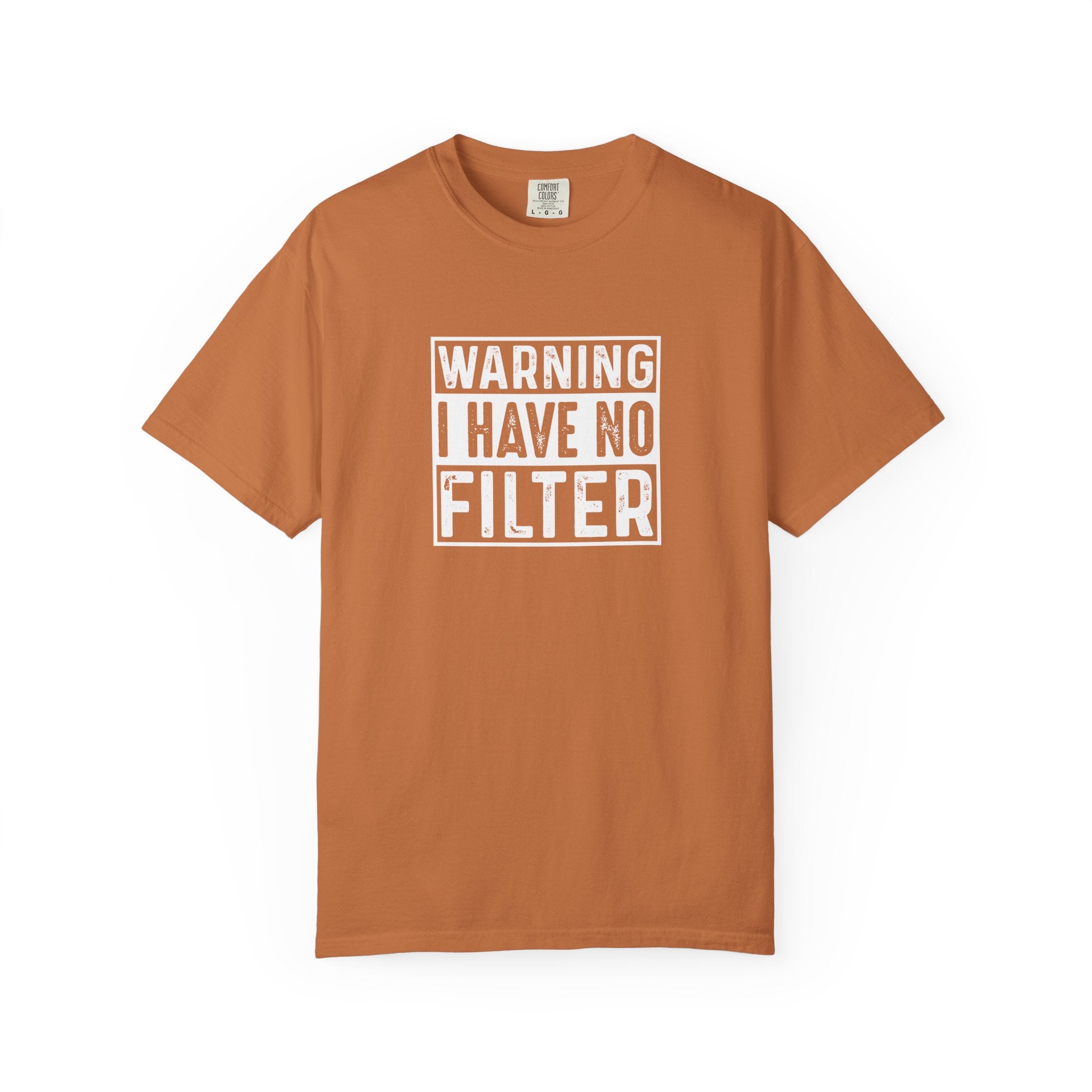 Warning I Have No Filter T-Shirt | Comfort Colors 1717 | Funny Sarcastic Graphic Tee