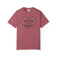 Mama Needs Coffee T-Shirt — Comfort Colors 1717