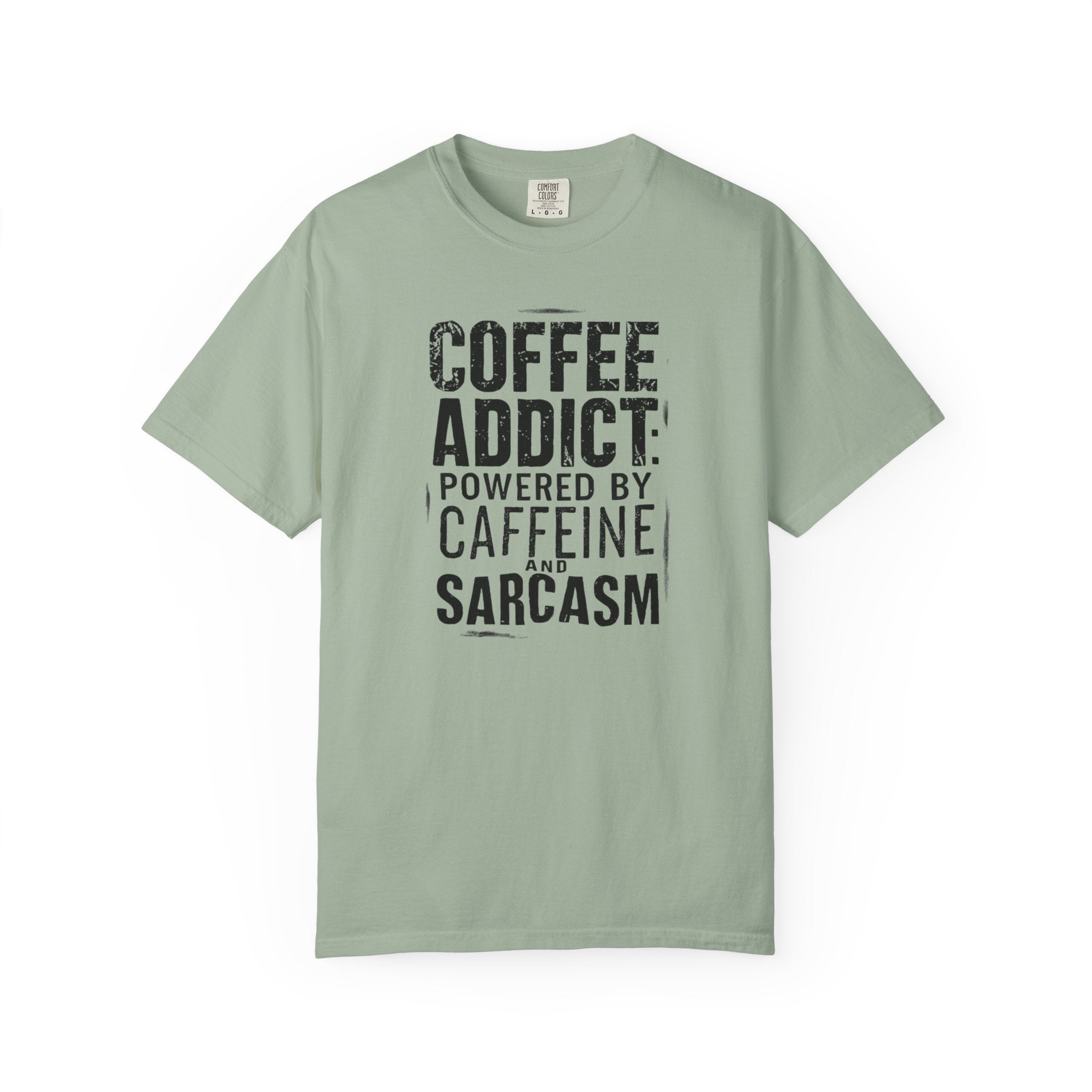 Coffee Addict T-Shirt | Comfort Colors 1717 | Funny Sarcastic Caffeine Gift