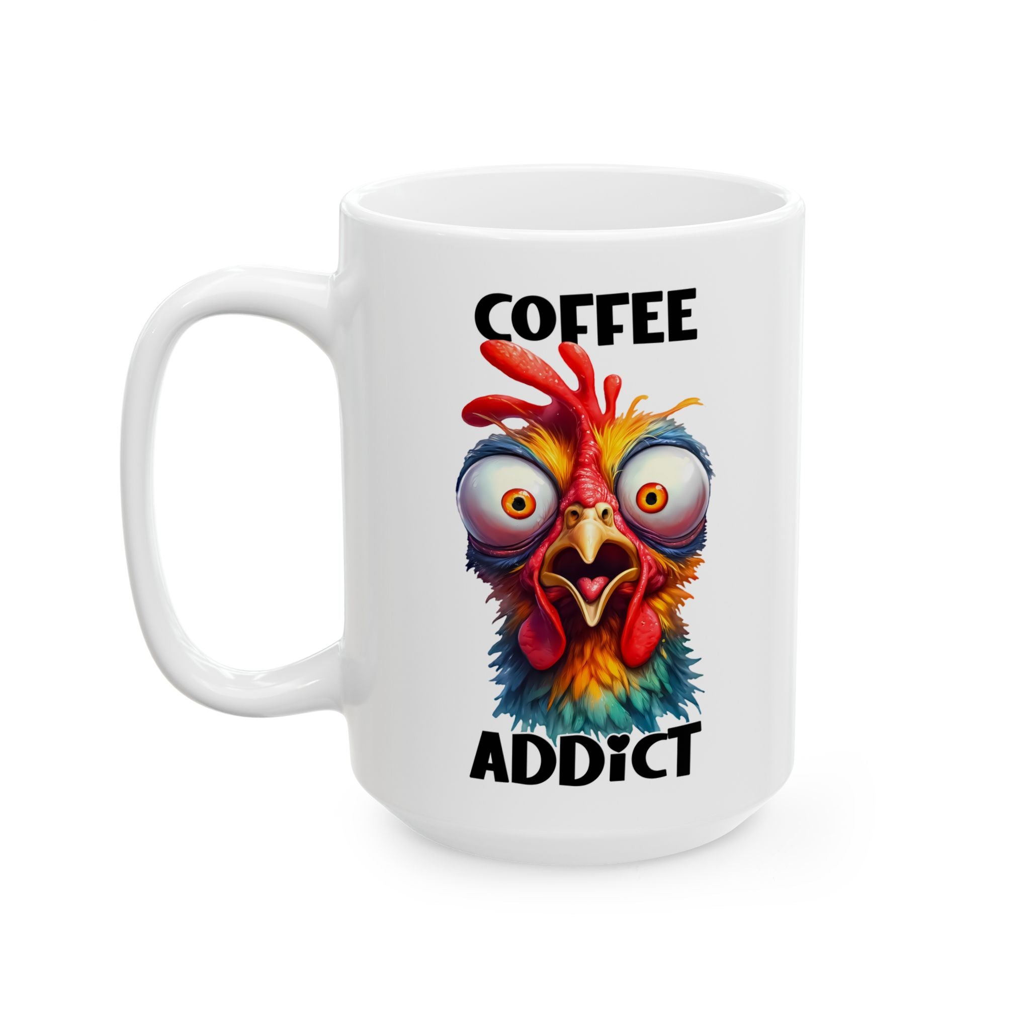 A white ceramic mug featuring a colorful, wide-eyed, frazzled chicken and the text Coffee Addict.