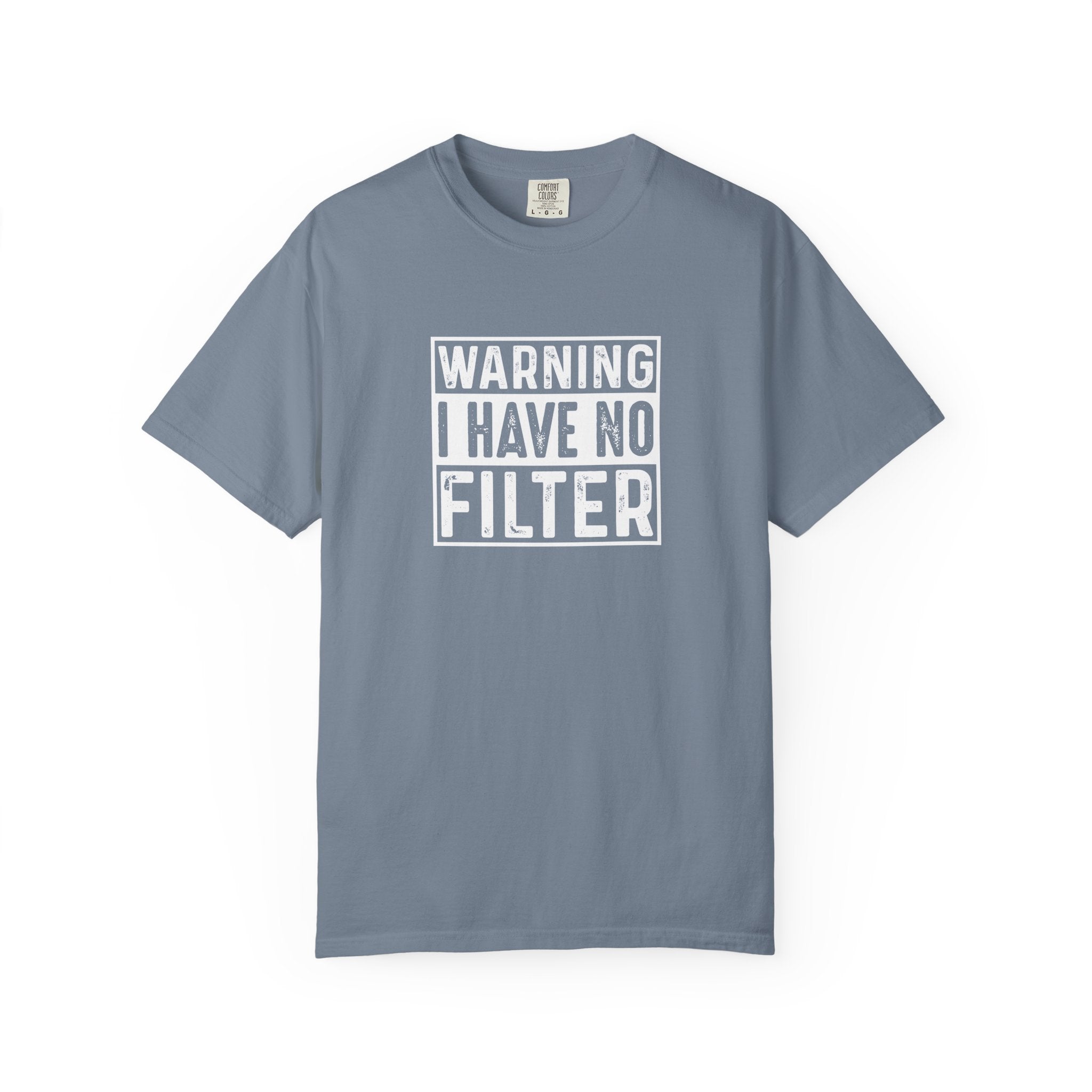 Warning I Have No Filter T-Shirt | Comfort Colors 1717 | Funny Sarcastic Graphic Tee