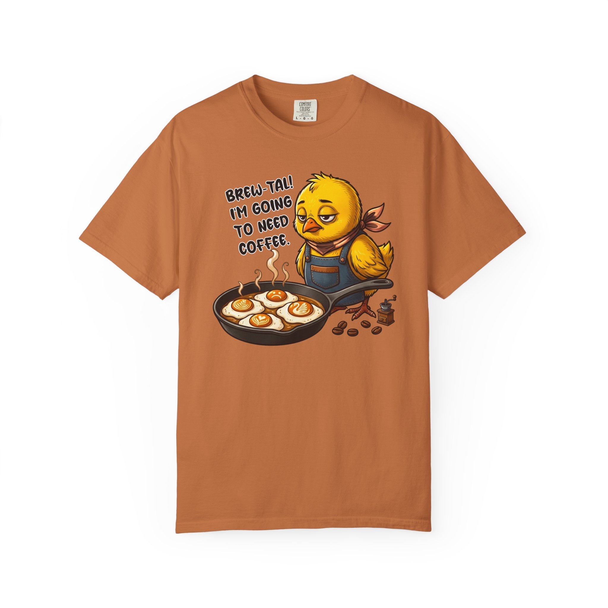 Rust-colored t-shirt featuring a sleepy chick graphic with the text Brew-Tal! I'm going to need coffee.