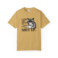 I Like the Sound You Make When You Shut Up — Snarky Graphic T-Shirt