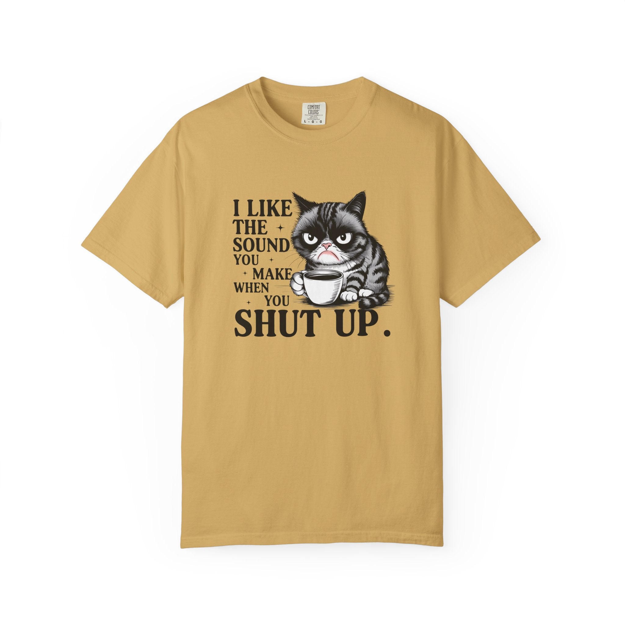 I Like the Sound You Make When You Shut Up — Snarky Graphic T-Shirt