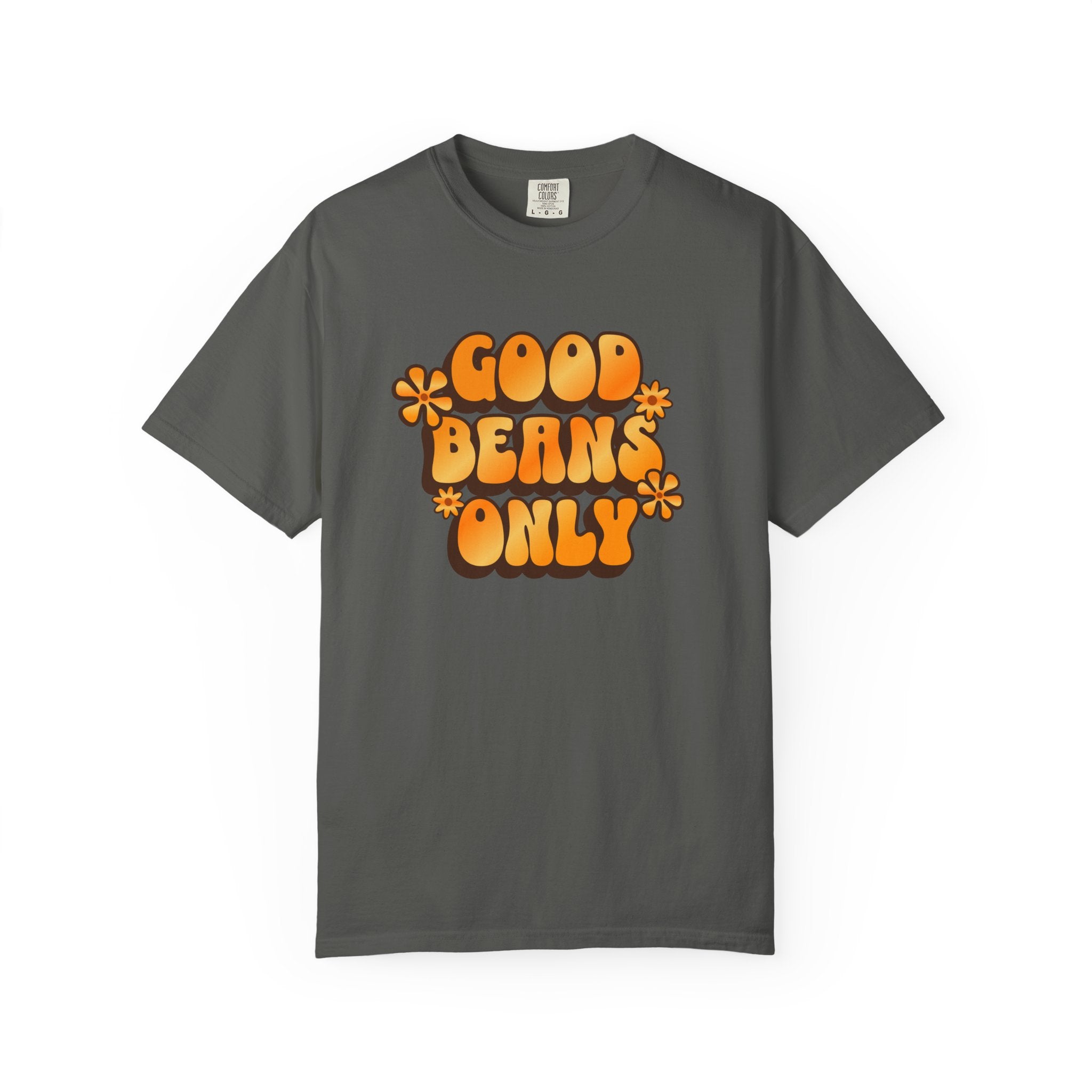 A charcoal grey t-shirt featuring the text Good Beans Only in a retro orange font with flower icons.