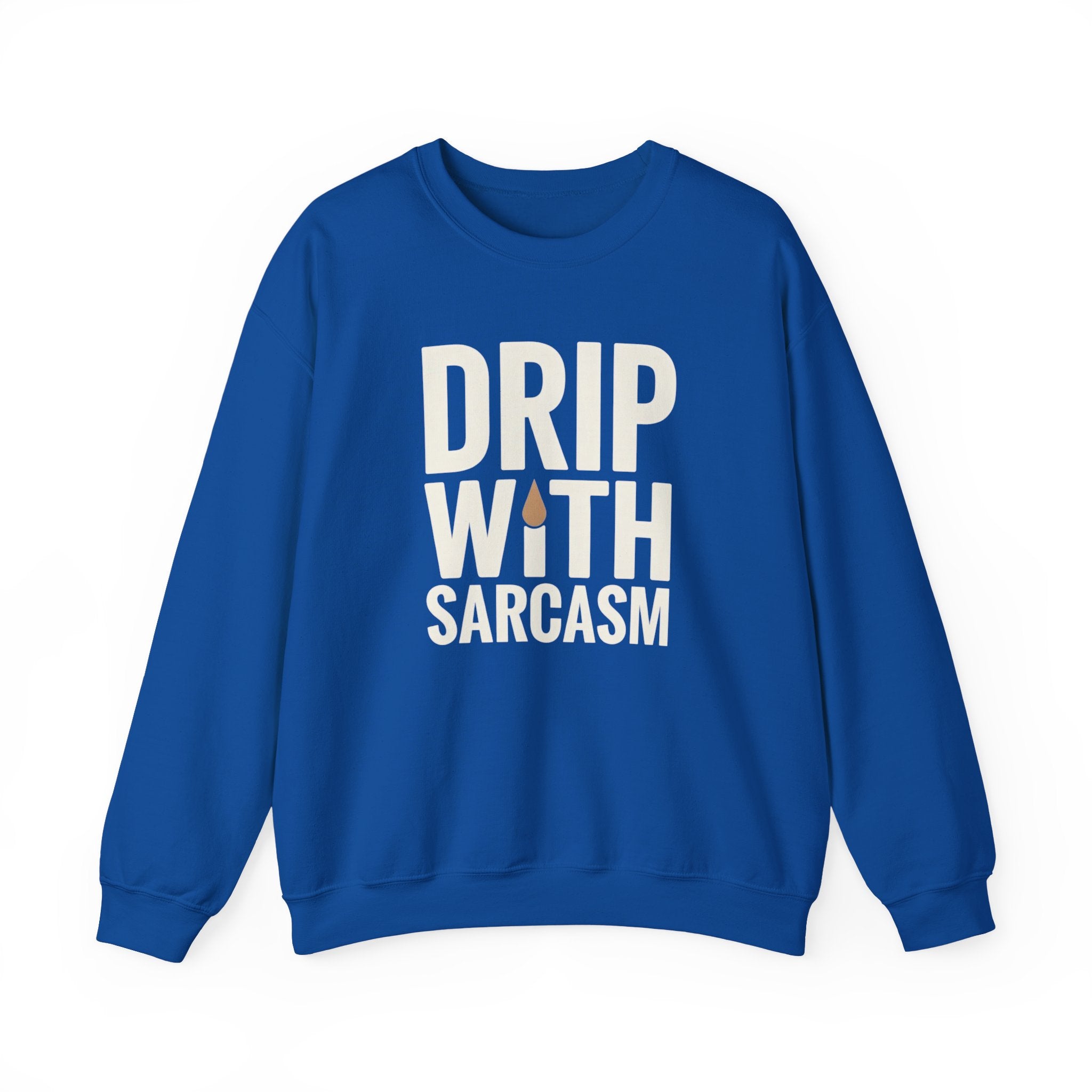 Drip With Sarcasm Funny Coffee Sweatshirt – Unisex Gildan 18000 Crewneck