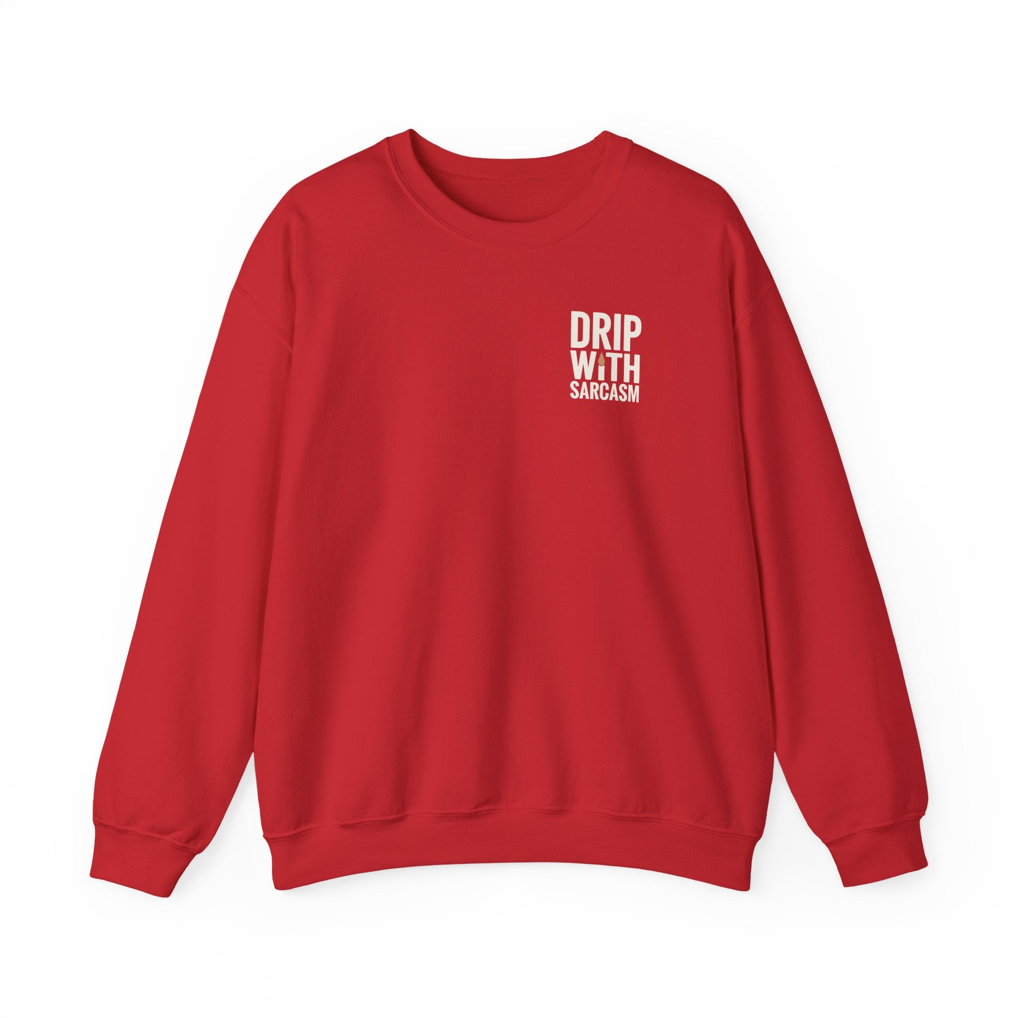 A red crewneck sweatshirt featuring the white text Drip With Sarcasm on the left chest.