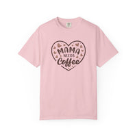 Mama Needs Coffee T-Shirt — Comfort Colors 1717