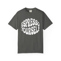 Espresso Yourself T-Shirt | Comfort Colors 1717 | Funny Coffee Pun Gift
