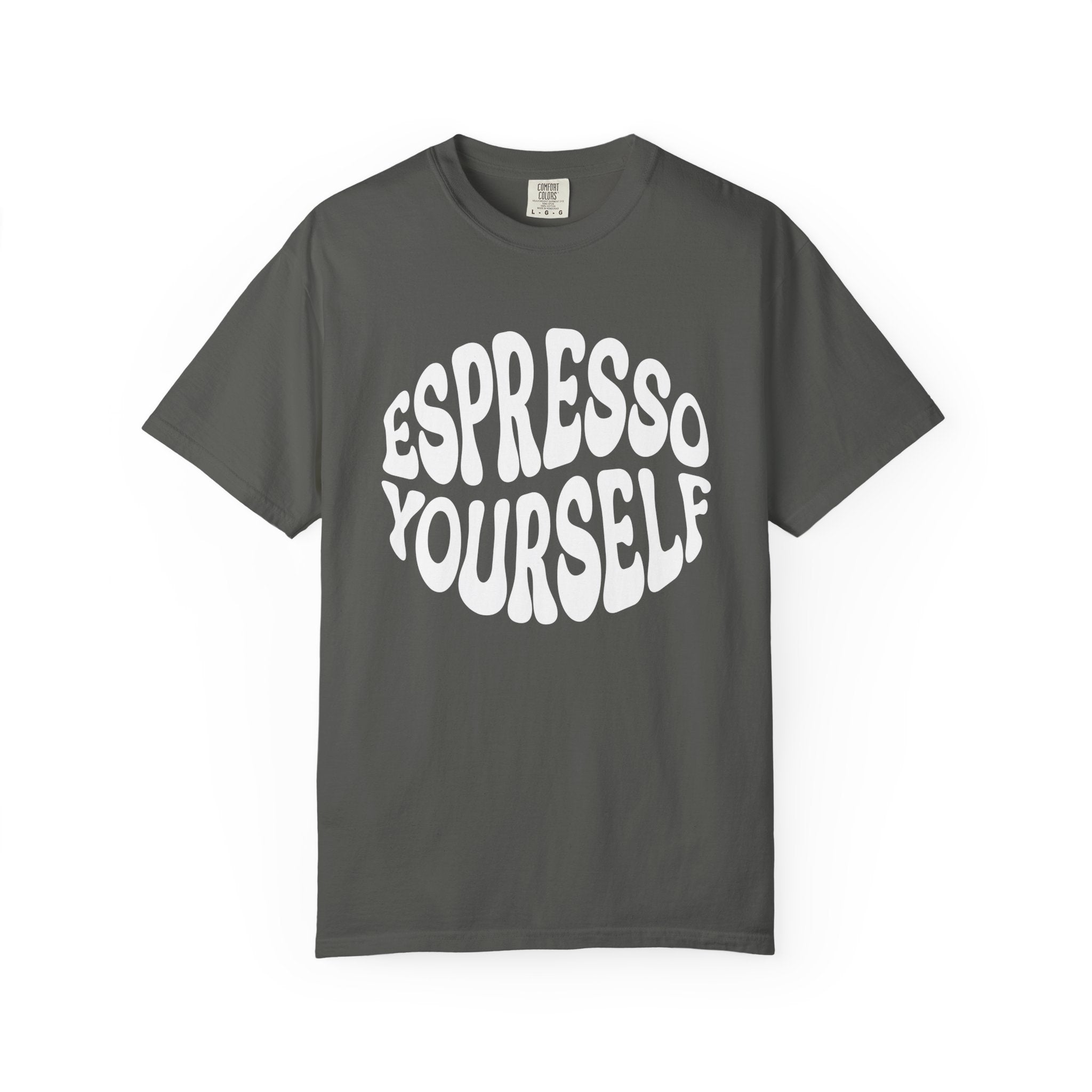 Espresso Yourself T-Shirt | Comfort Colors 1717 | Funny Coffee Pun Gift