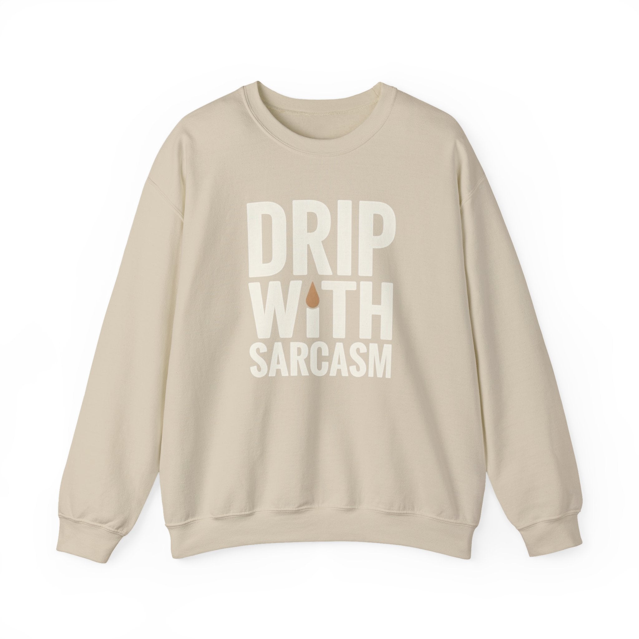 Drip With Sarcasm Funny Coffee Sweatshirt – Unisex Gildan 18000 Crewneck