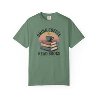Drink Coffee Read Books T-Shirt — Comfort Colors 1717