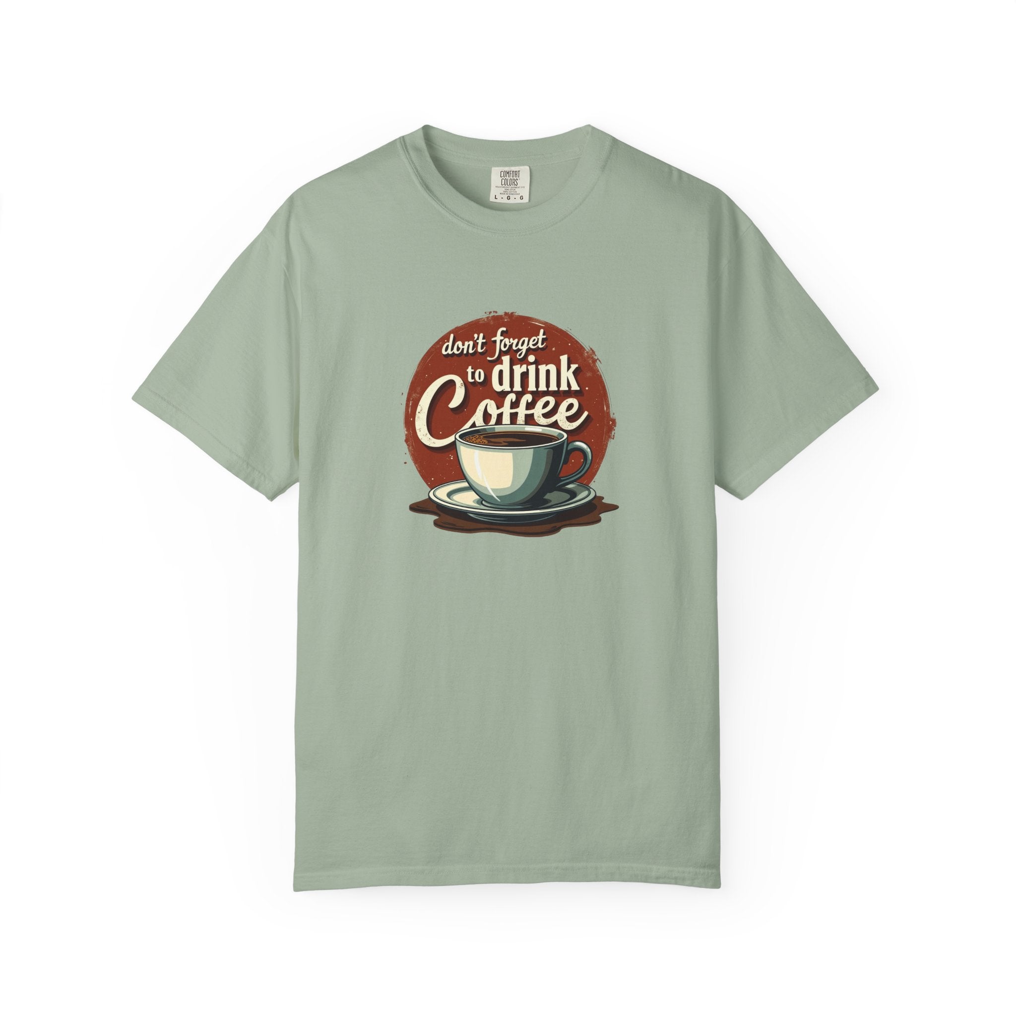 Don’t Forget to Drink Coffee Vintage Tee — Comfort Colors Garment-Dyed T-Shirt
