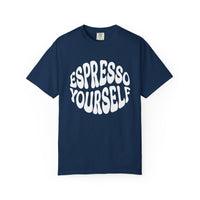 Espresso Yourself T-Shirt | Comfort Colors 1717 | Funny Coffee Pun Gift