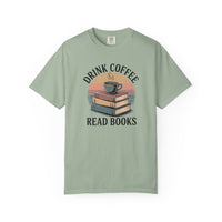 Drink Coffee Read Books T-Shirt — Comfort Colors 1717
