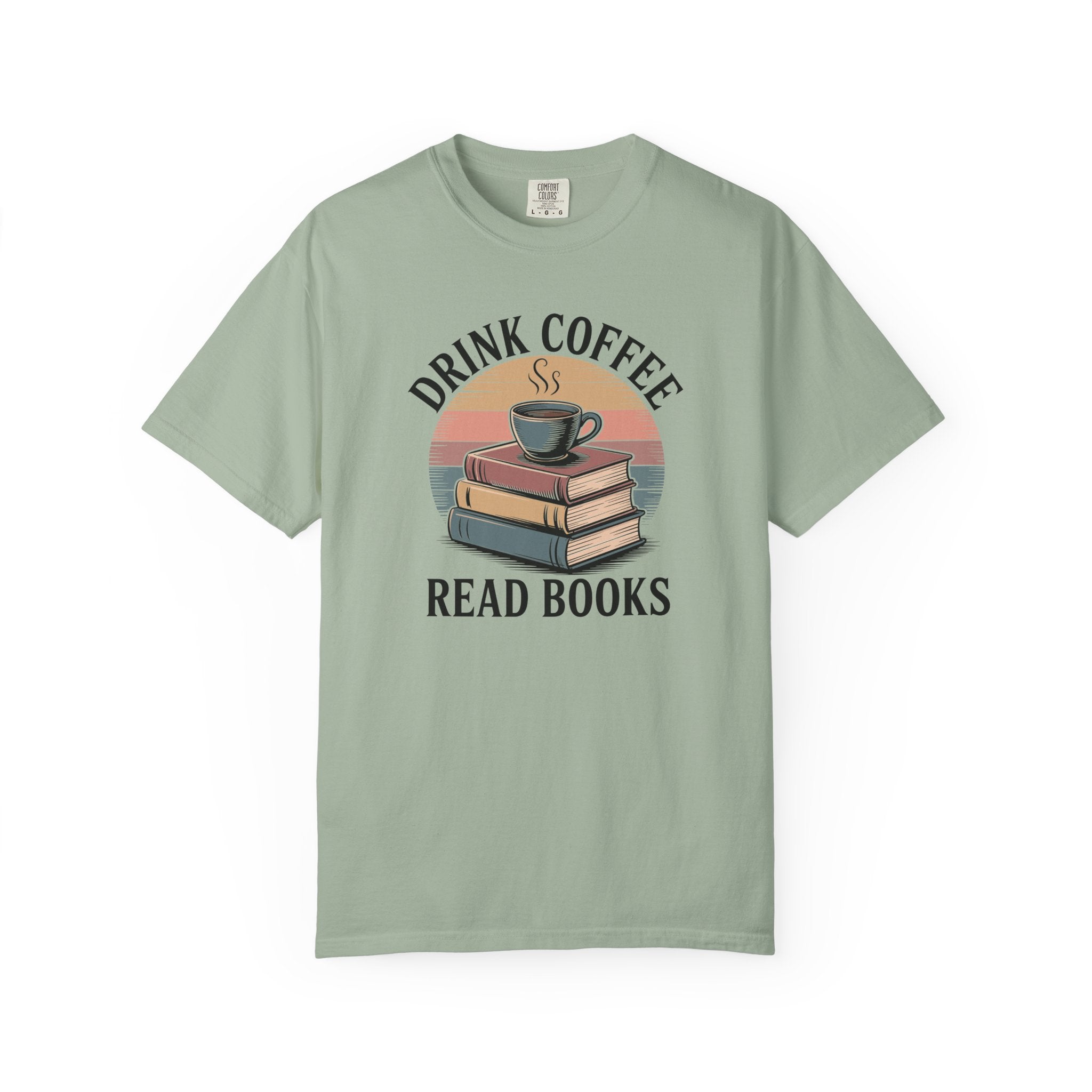 Drink Coffee Read Books T-Shirt — Comfort Colors 1717