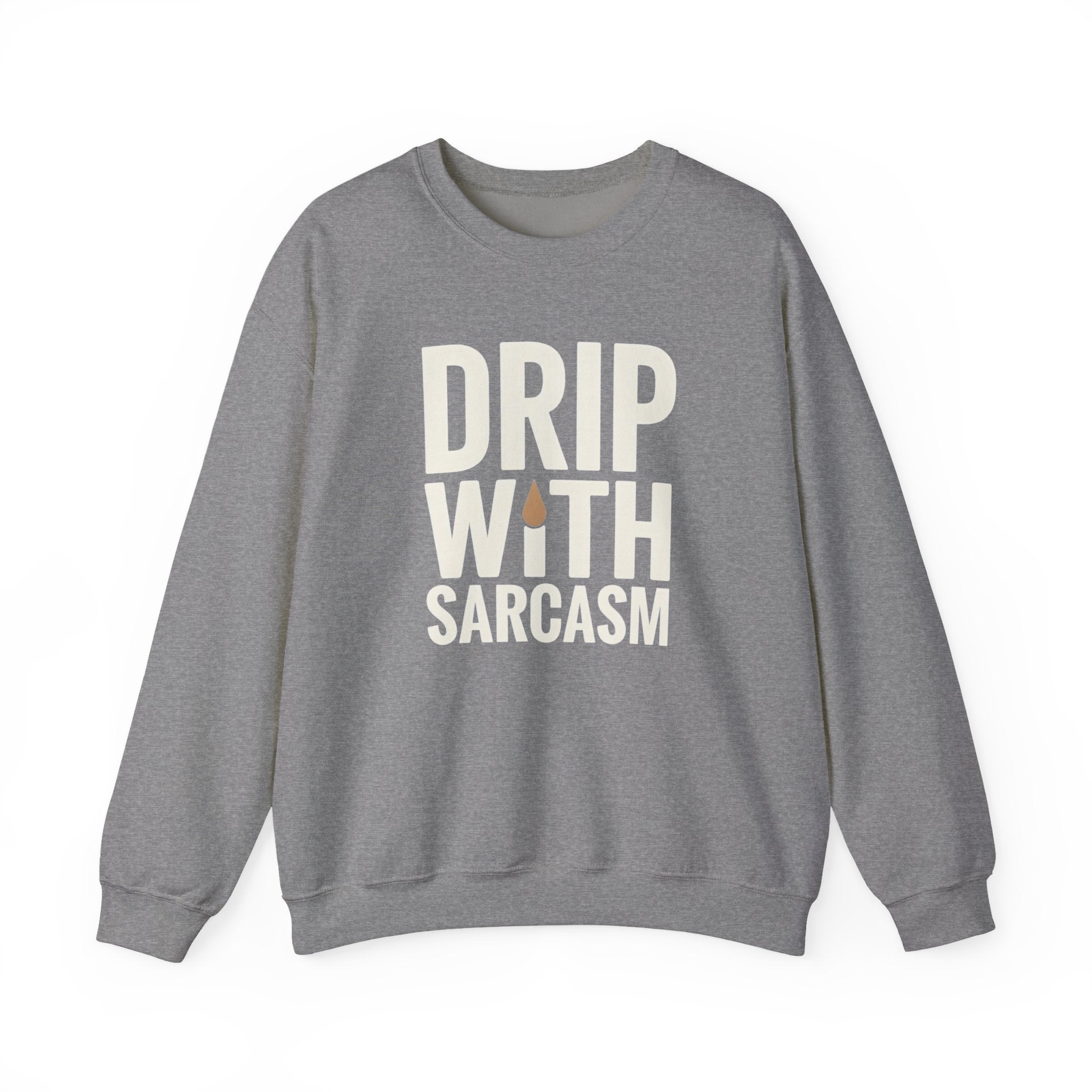 Drip With Sarcasm Funny Coffee Sweatshirt – Unisex Gildan 18000 Crewneck