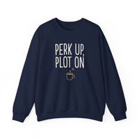 Perk Up Plot On Writer Sweatshirt | Funny Coffee Author Gift Crewneck