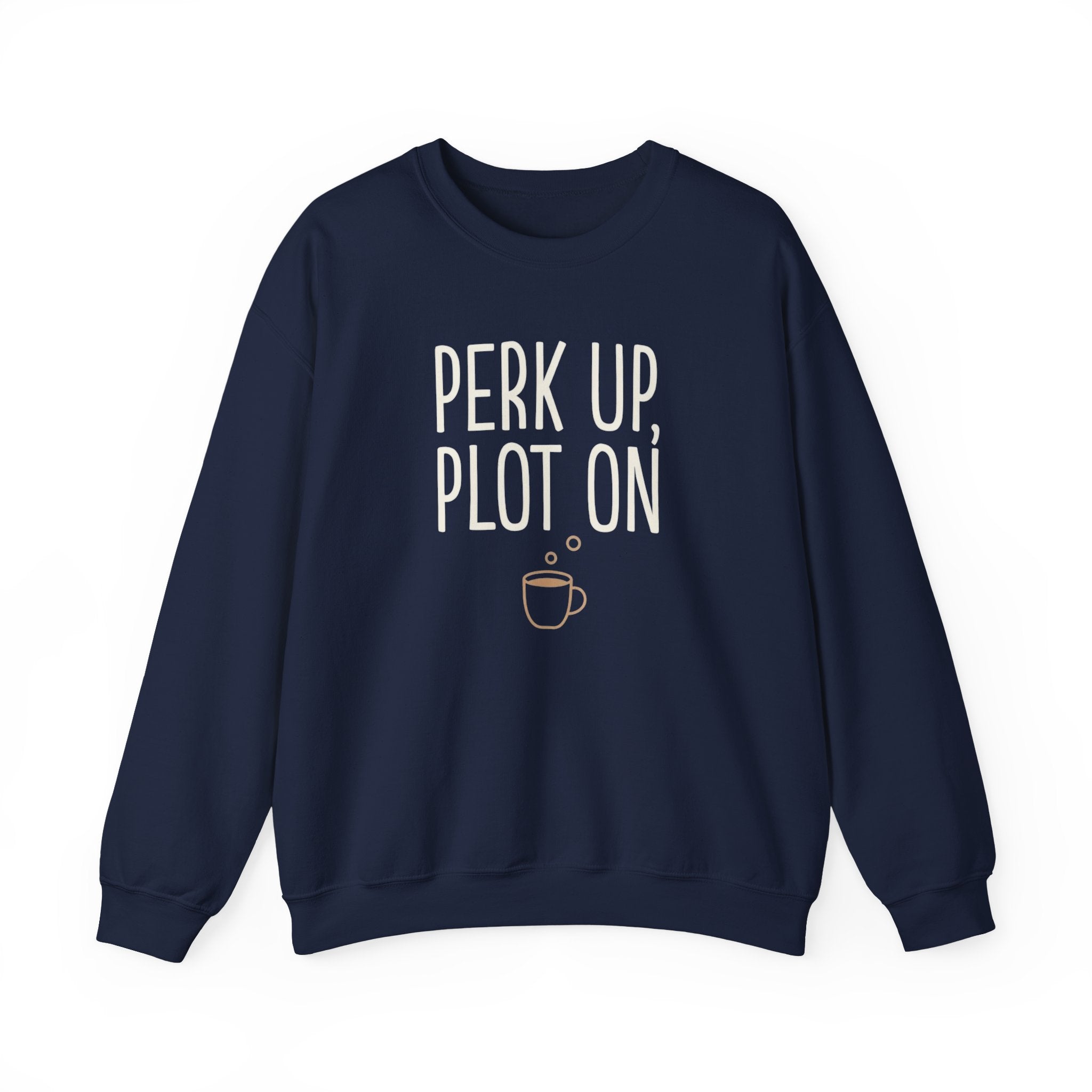 Perk Up Plot On Writer Sweatshirt | Funny Coffee Author Gift Crewneck
