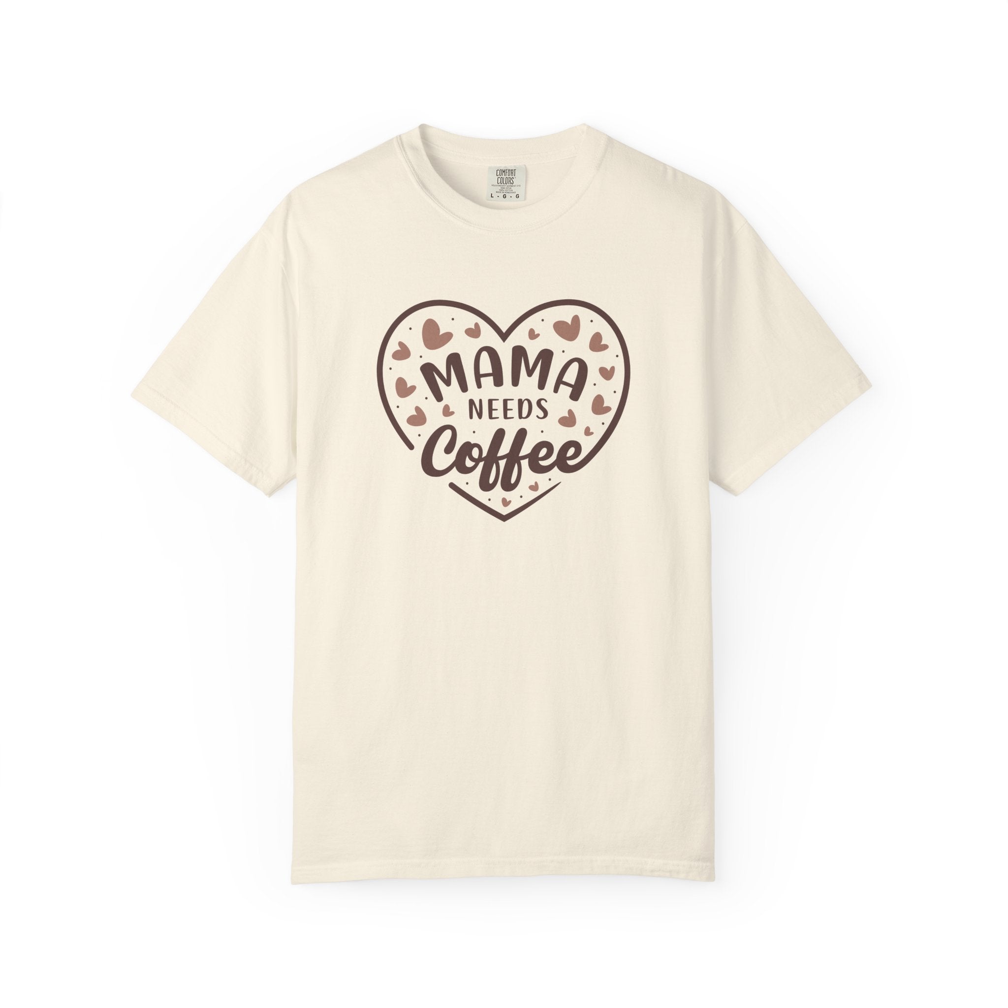 Mama Needs Coffee T-Shirt — Comfort Colors 1717