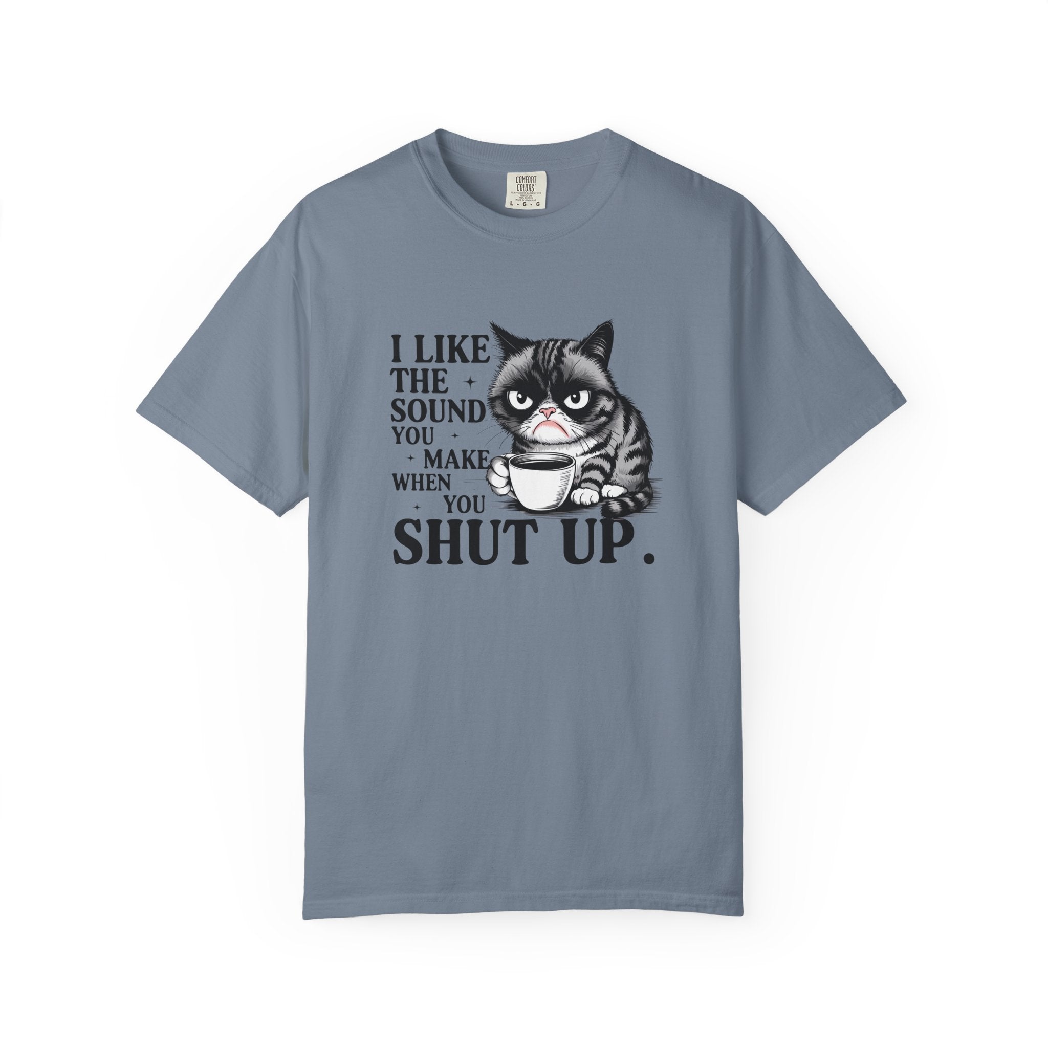 I Like the Sound You Make When You Shut Up — Snarky Graphic T-Shirt