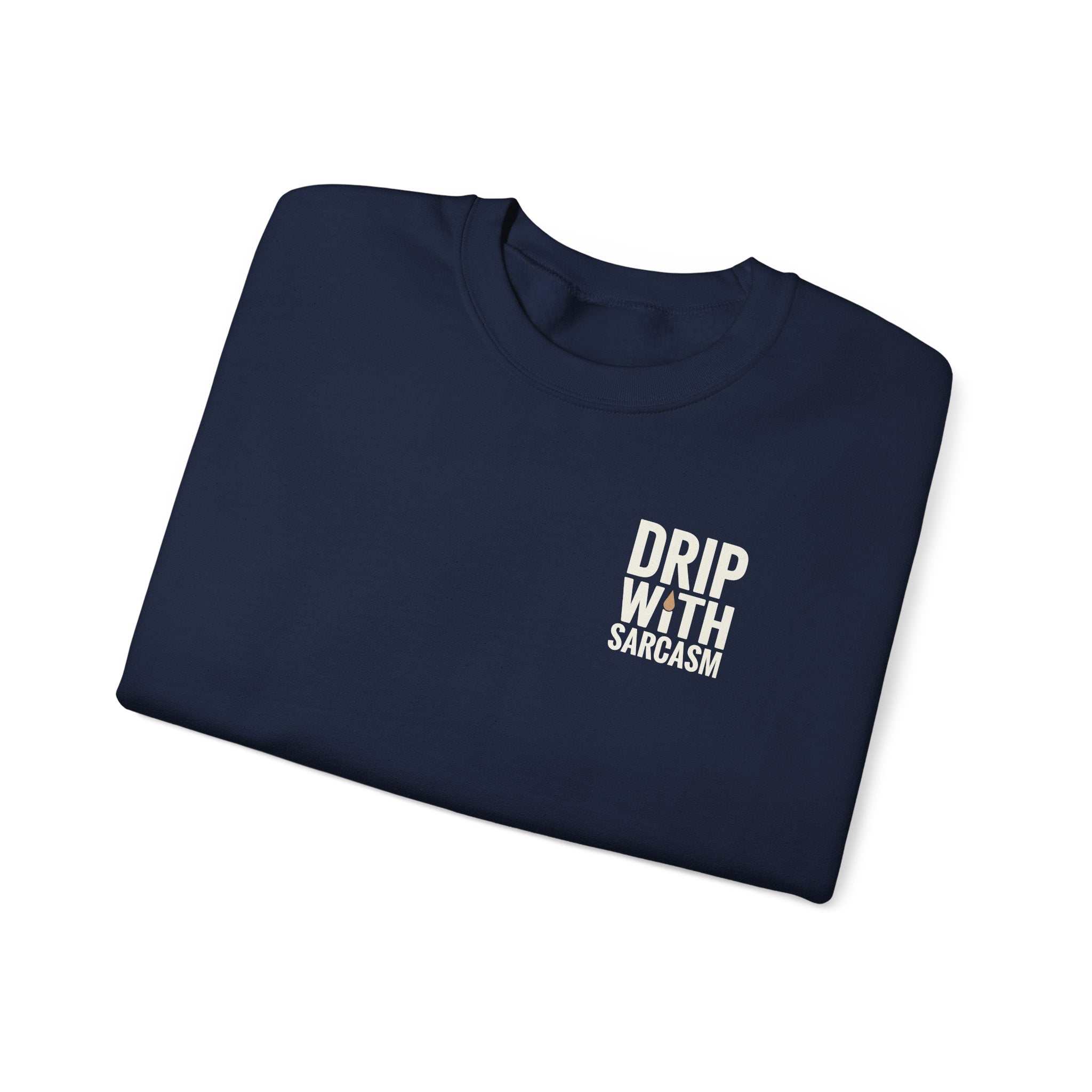 A navy blue crewneck sweatshirt featuring the text Drip With Sarcasm on the chest.