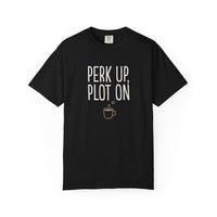 Perk Up, Plot On T-Shirt - Funny Writer Coffee Tee - Author Gift for Plotters - Aesthetic Bookish Shirt - Premium Comfort Colors 1717