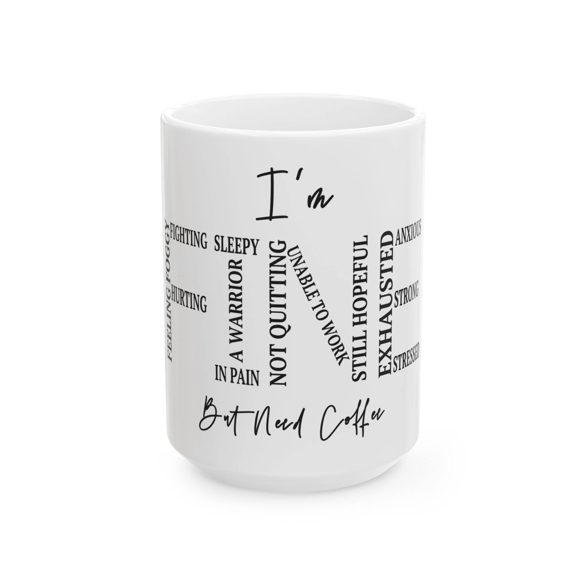 White ceramic mug featuring the text I'm Fine But I Need Coffee with various descriptive words.