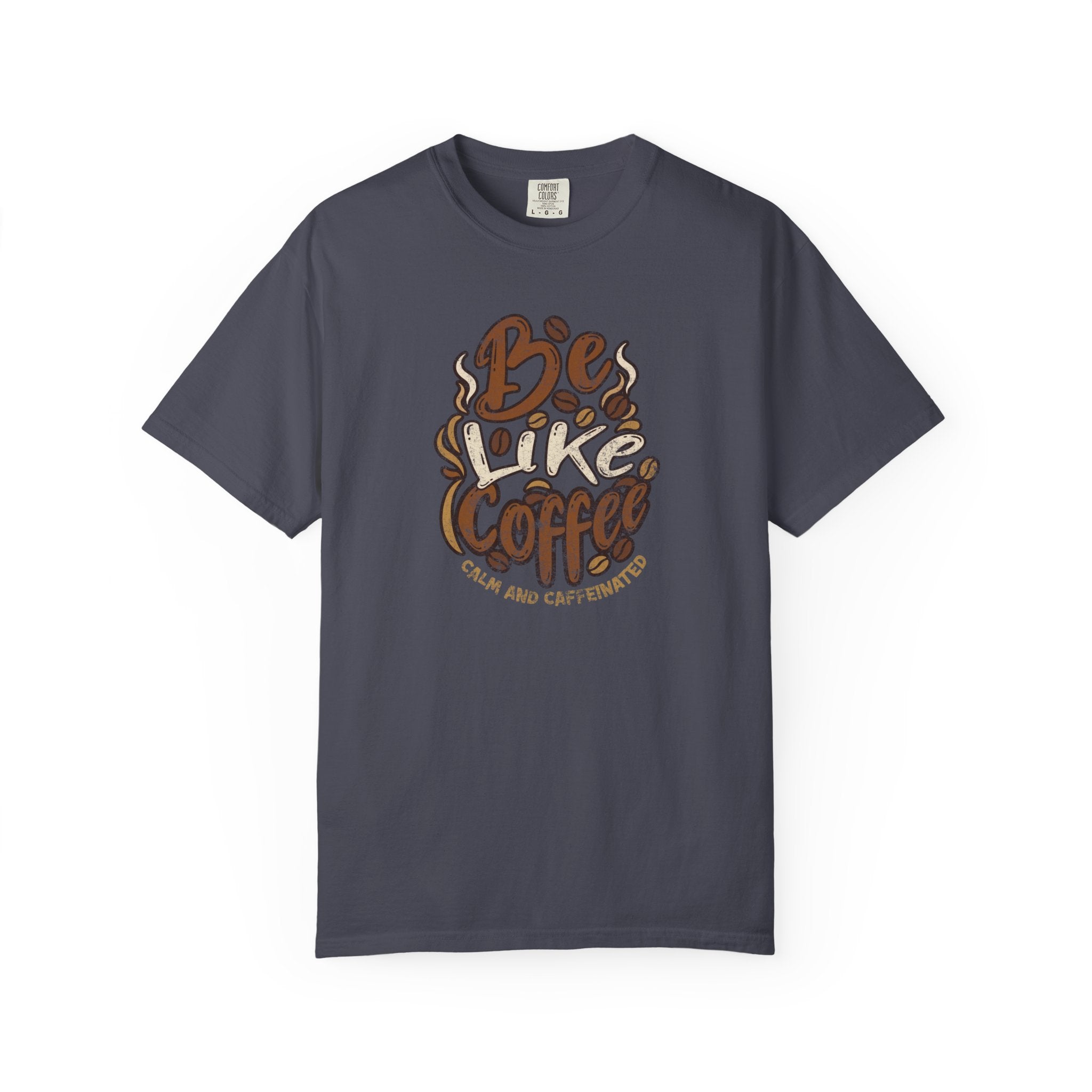 A dark grey t-shirt featuring a distressed retro graphic that says Be Like Coffee Calm and Caffeinated.