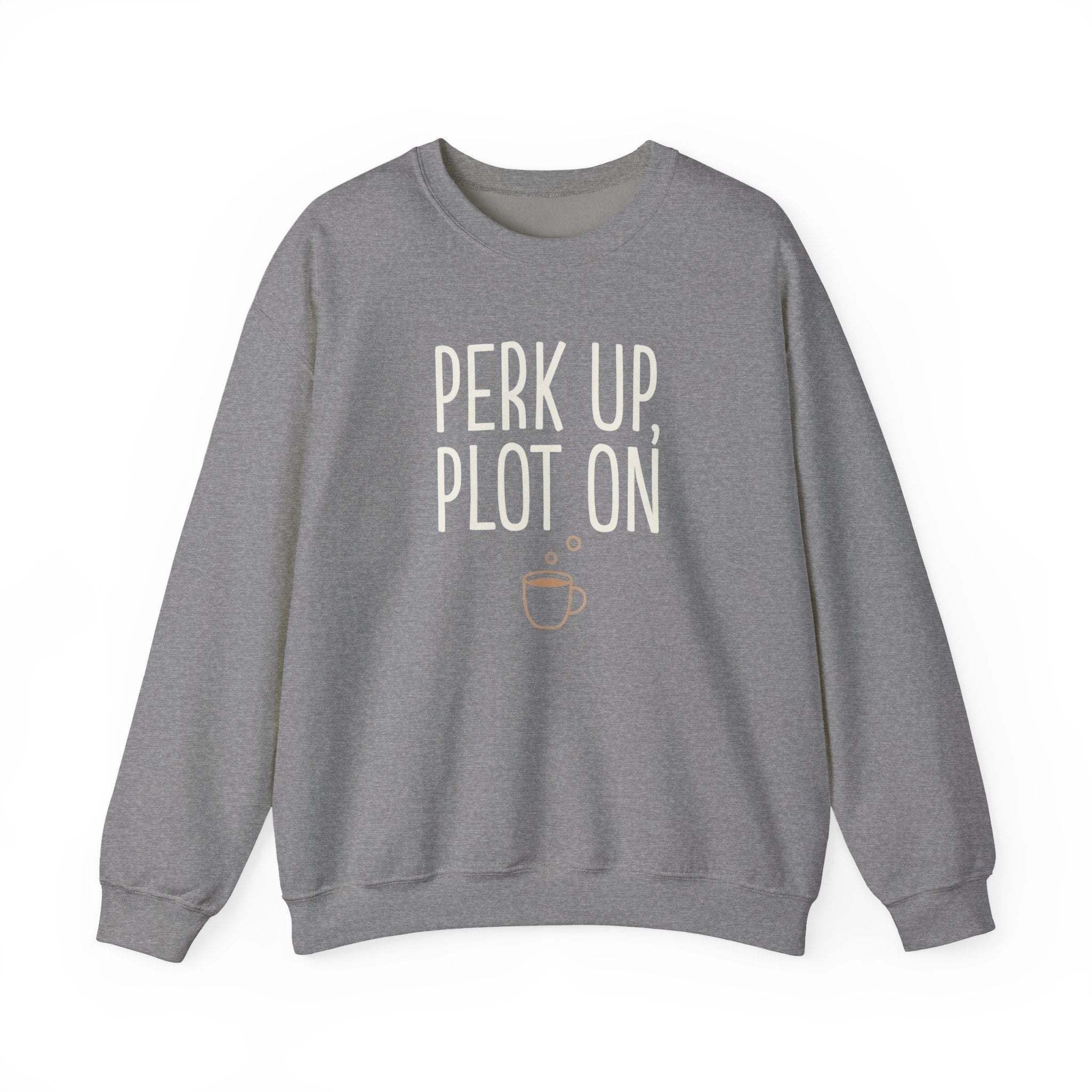 Perk Up Plot On Writer Sweatshirt | Funny Coffee Author Gift Crewneck