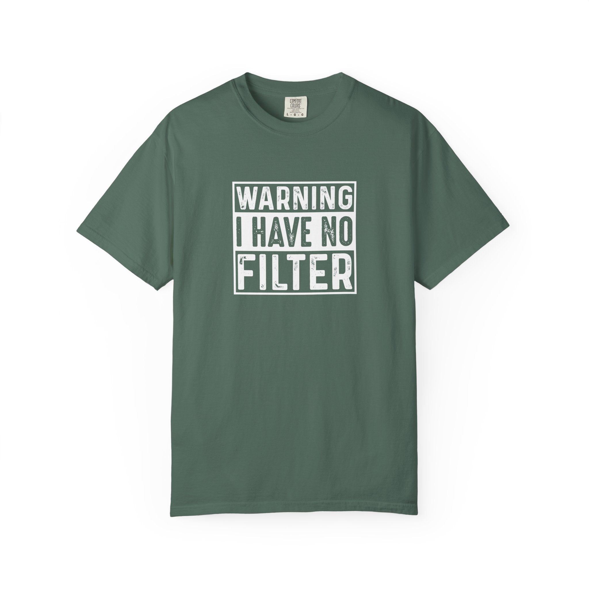 Warning I Have No Filter T-Shirt | Comfort Colors 1717 | Funny Sarcastic Graphic Tee