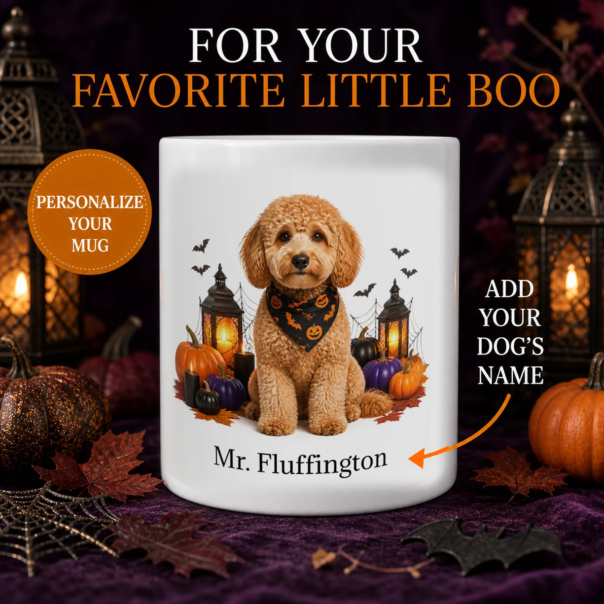 A white ceramic mug with a custom dog illustration and Halloween decorations, displayed on a dark purple fabric with pumpkins and lanterns. Text overlays read 'FOR YOUR FAVORITE LITTLE BOO', 'PERSONALIZE YOUR MUG', and 'ADD YOUR DOG'S NAME' with an arrow pointing to 'Mr.